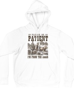 Be Patience , I'm From 1900s